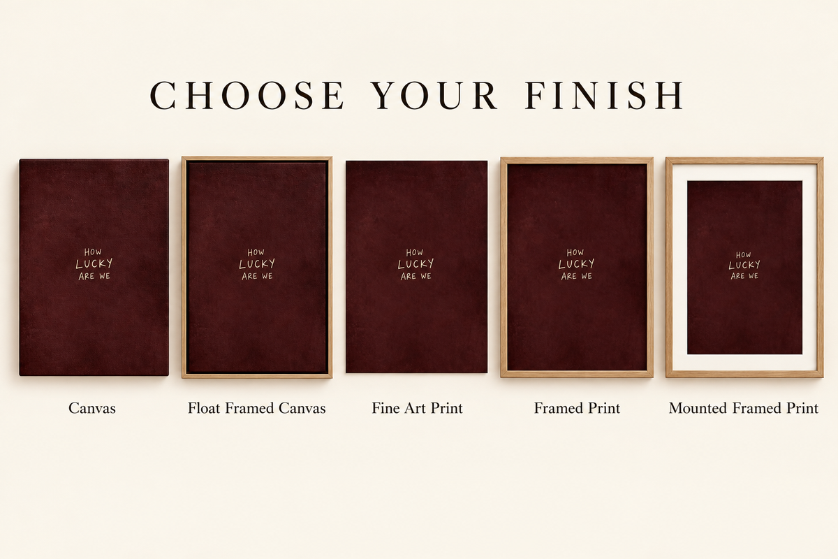 How Lucky Are We: Choose your finish
